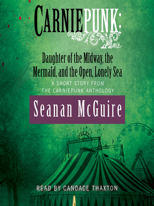 Title details for Daughter of the Midway, the Mermaid, and the Open, Lonely Sea by Seanan McGuire - Available